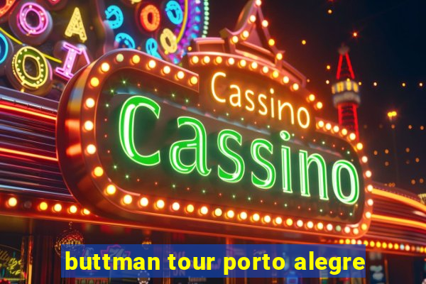 buttman tour porto alegre